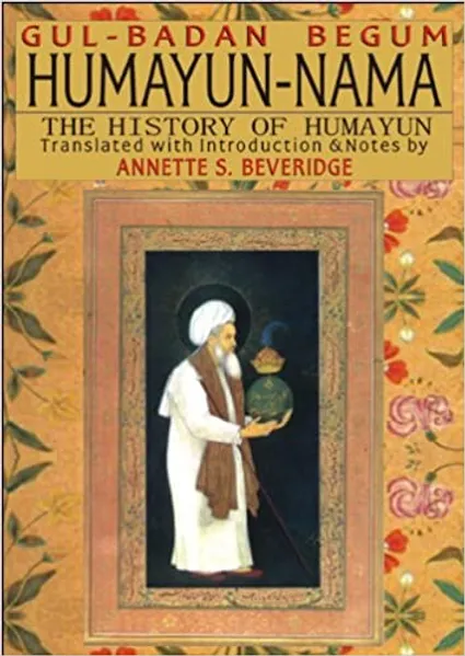 Humayun Nama The History of Humayun