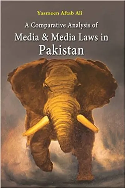 A Comparative Analysis of Media & Media Laws in Pakistan