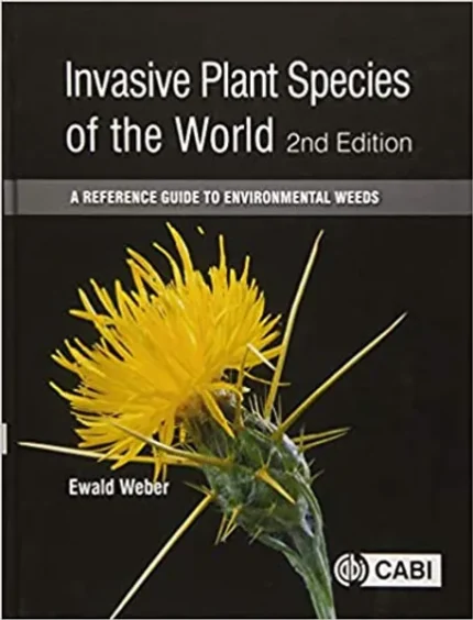 Invasive Plant Species of the World A Reference Guide to Environmental Weeds