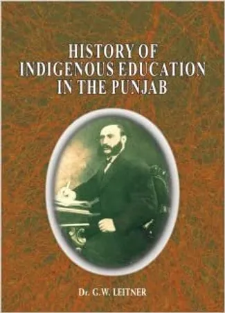 History of Indigenous Education in the Punjab Since Annexation and in 1882