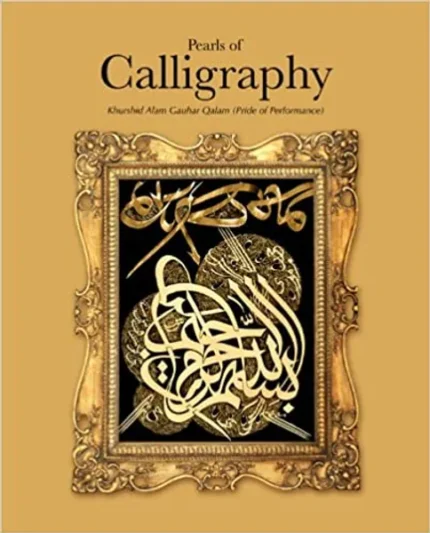 Pearls of Calligraphy The Sacred Art of Islam