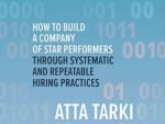 Evidence-Based Recruiting: How to Build a Company of Star Performers Through Systematic and Repeatable Hiring Practices Hardcover – January 30, 2020 by Atta Tarki (Author)