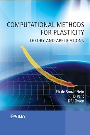 Computational Methods for Plasticity: Theory and Applications 1st Edition