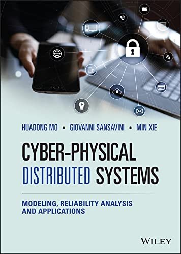 Cyber-Physical Distributed Systems: Modeling, Reliability Analysis and Applications 1st Edition