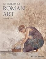 A History of Roman Art 1st Edition by Steven L. Tuck (Author)