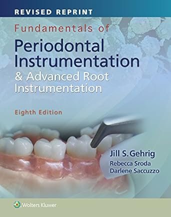 Fundamentals of Periodontal Instrumentation and Advanced Root Instrumentation, Revised Reprint 8th Edition by Jill S. Gehrig (Author)