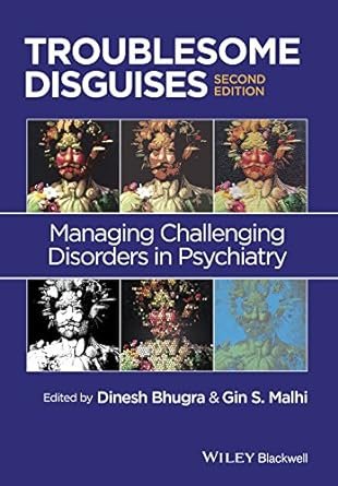 Cover of Troublesome Disguises, 2nd Edition by Dinesh Bhugra and Gin S. Malhi – A deep dive into managing complex psychiatric disorders in clinical practice