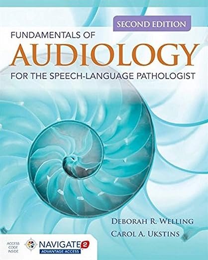 Fundamentals of Audiology for the Speech-Language Pathologist 2nd Edition by Deborah R. Welling (Author), Carol A. Ukstins (Author)