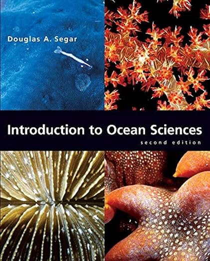Introduction to Ocean Sciences, Second Edition Second Edition by Douglas A. Segar (Author), Elaine Stamman Segar (Contributor)