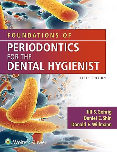 Foundations of Periodontics for the Dental Hygienist 5th Edition by Jill S. Gehrig (Author), Daniel E. Shin (Author), Donald E. Willmann (Author)