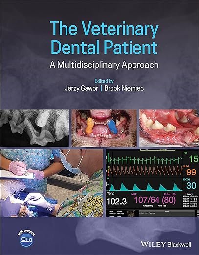 The Veterinary Dental Patient: A Multidisciplinary Approach 1st Edition by Jerzy Gawor (Editor), Brook Niemiec (Editor)