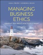Managing Business Ethics: Straight Talk about How to Do It Right 8th Edition by Linda K. Trevino (Author), Annie Nelson (Author)