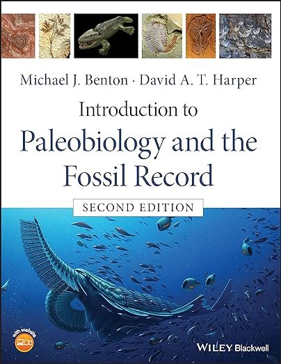 Introduction to Paleobiology and the Fossil Record 2nd Edition by Michael J. Benton (Author), David A. T. Harper (Author)
