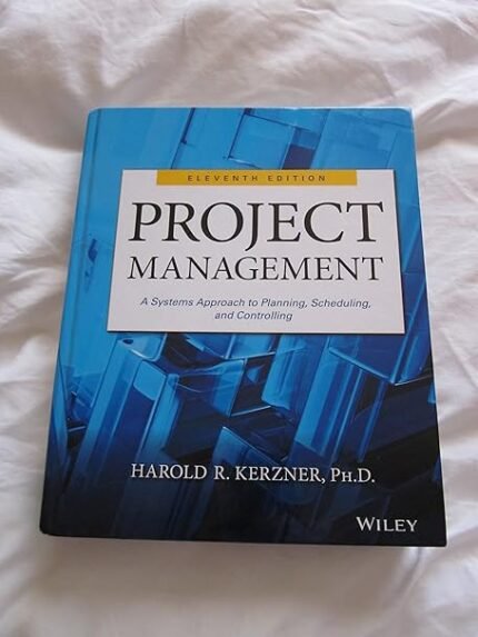Project Management: A Systems Approach to Planning, Scheduling, and Controlling, Eleventh Edition Hardcover – 4 February 2013