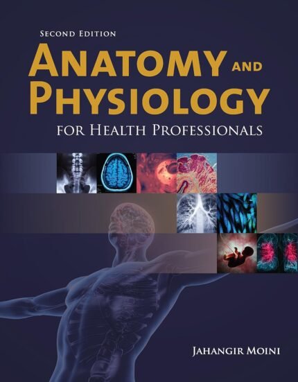 Anatomy and Physiology for Health Professionals 2nd Edition
