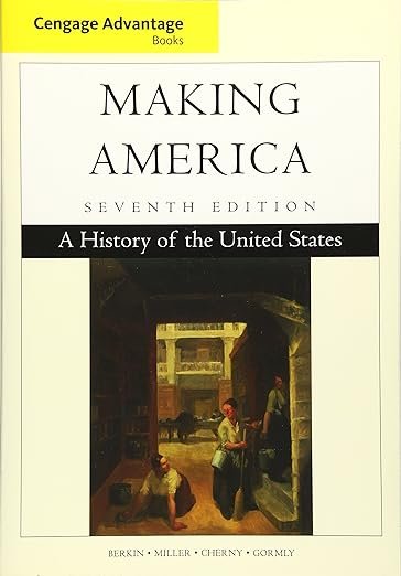 Cengage Advantage Books: Making America: A History of the United States 7th Edition